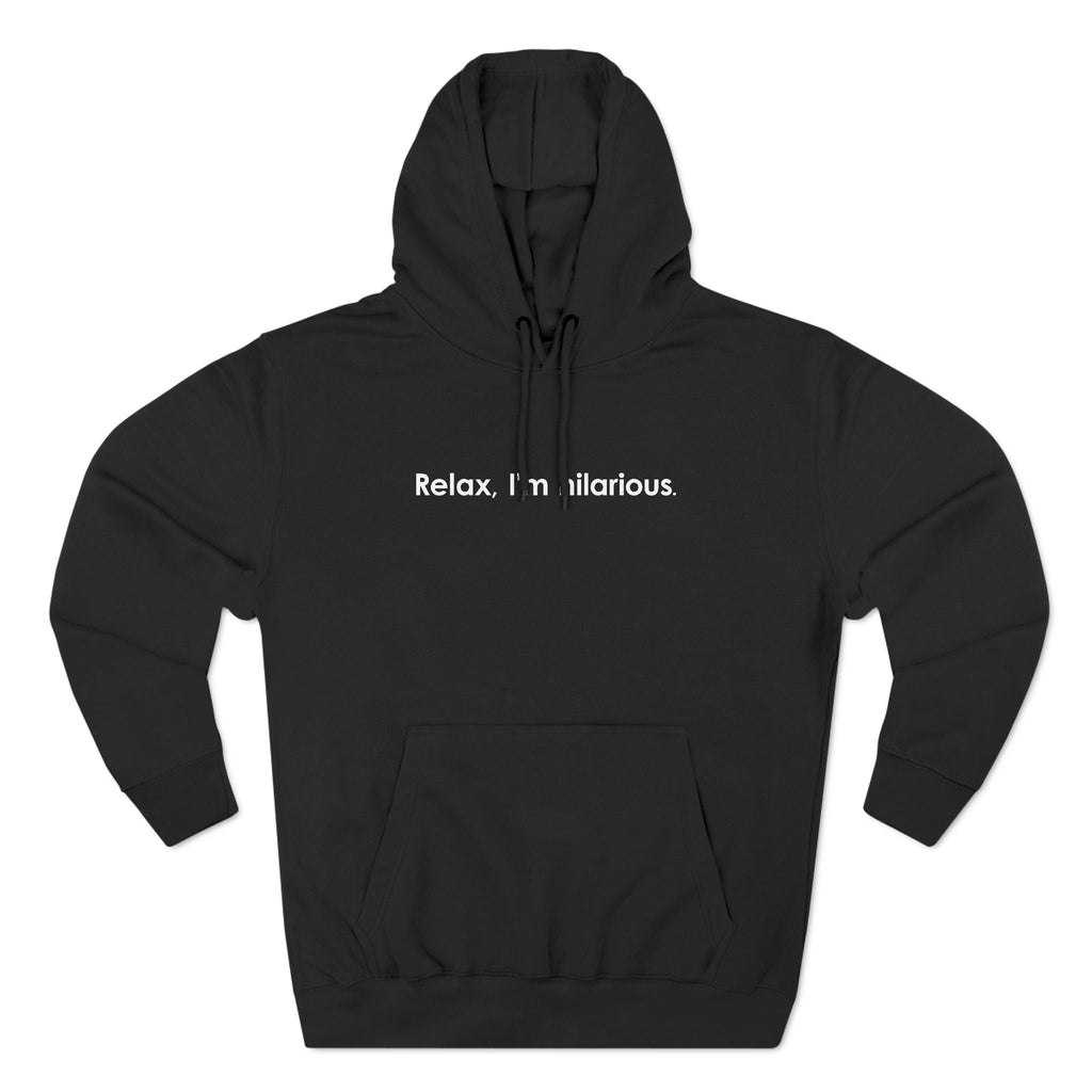 Relax I'm Hilarious - Hoodie