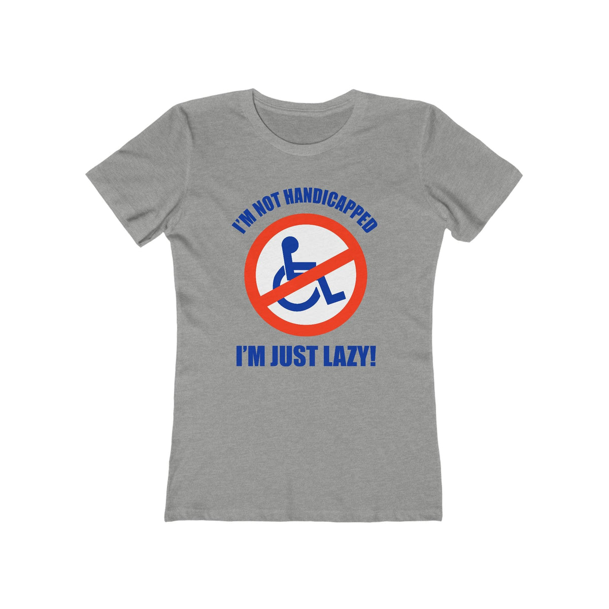 I'm Not Handicapped - I'm Just Lazy  - Women’s T-Shirt