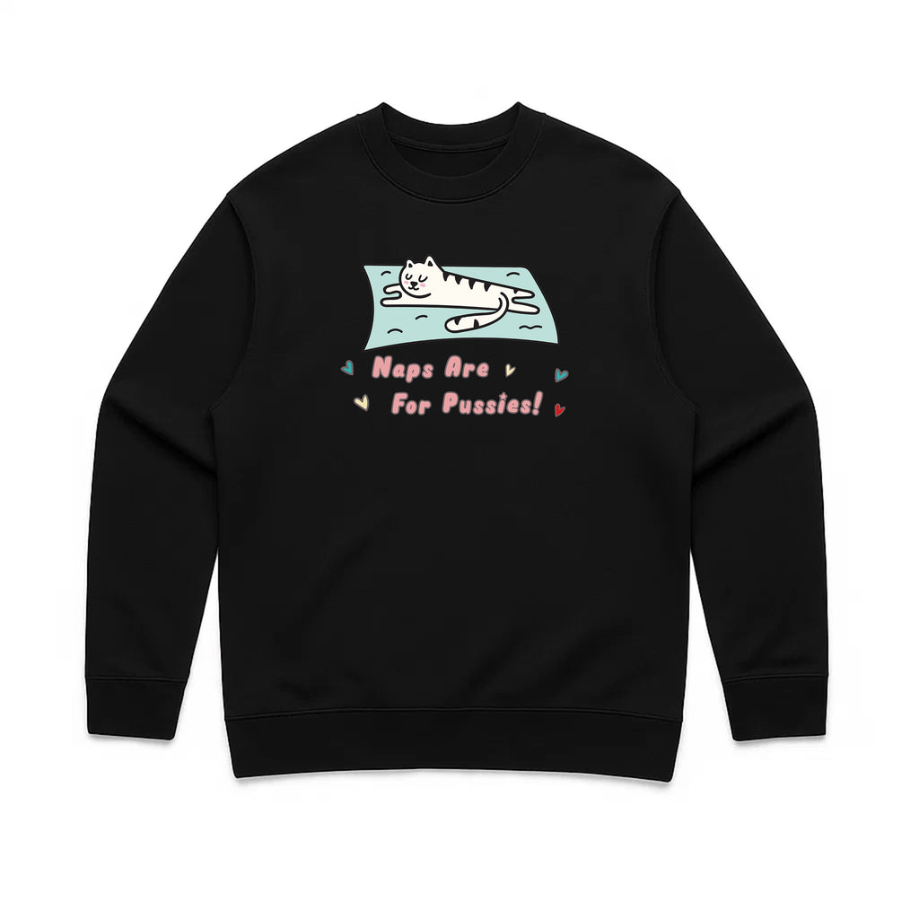 Unisex | Naps Are For Pussies | Crewneck Sweatshirt