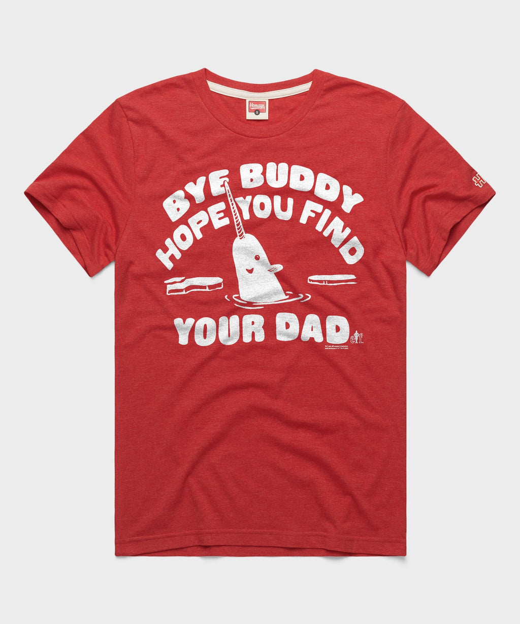 Bye Buddy Hope You Find Your Dad