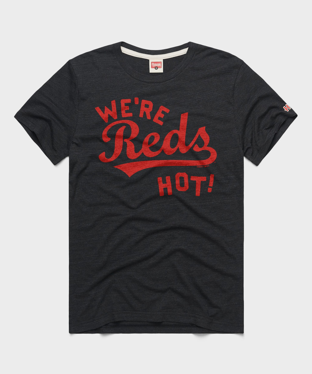 Cincinnati Reds We're Reds Hot