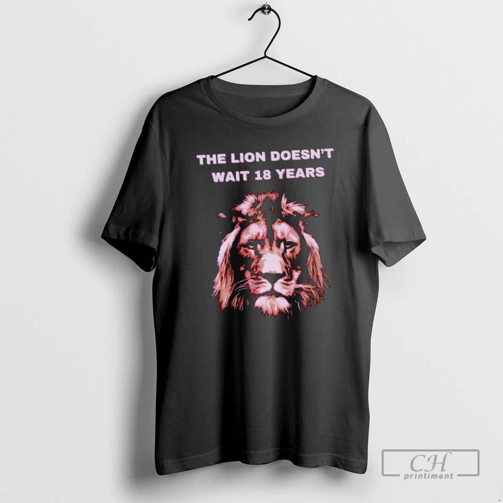 Classic The Lion Doesnt Wait 18 Years Lion Shirt Sweater