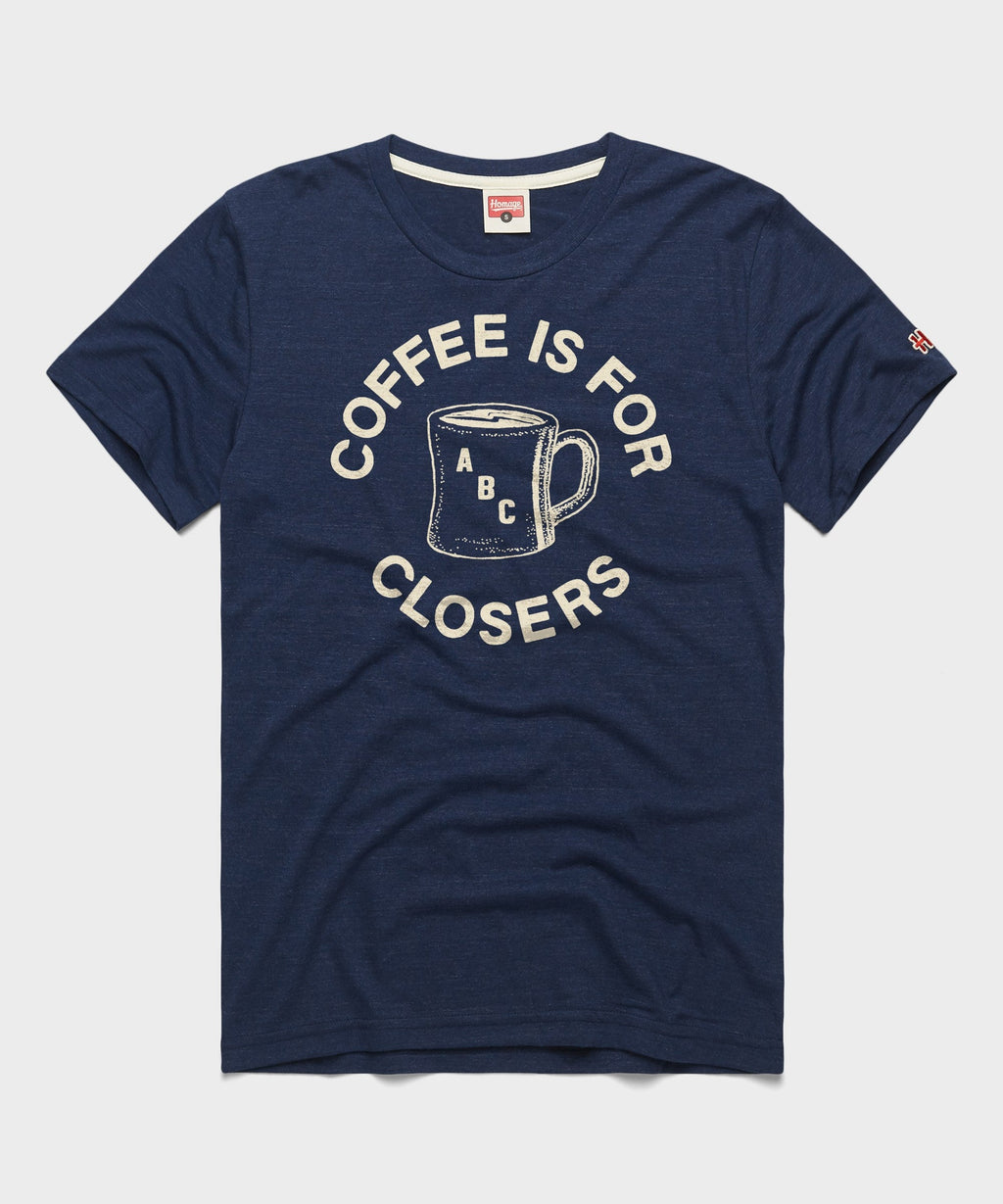 Coffee Is For Closers