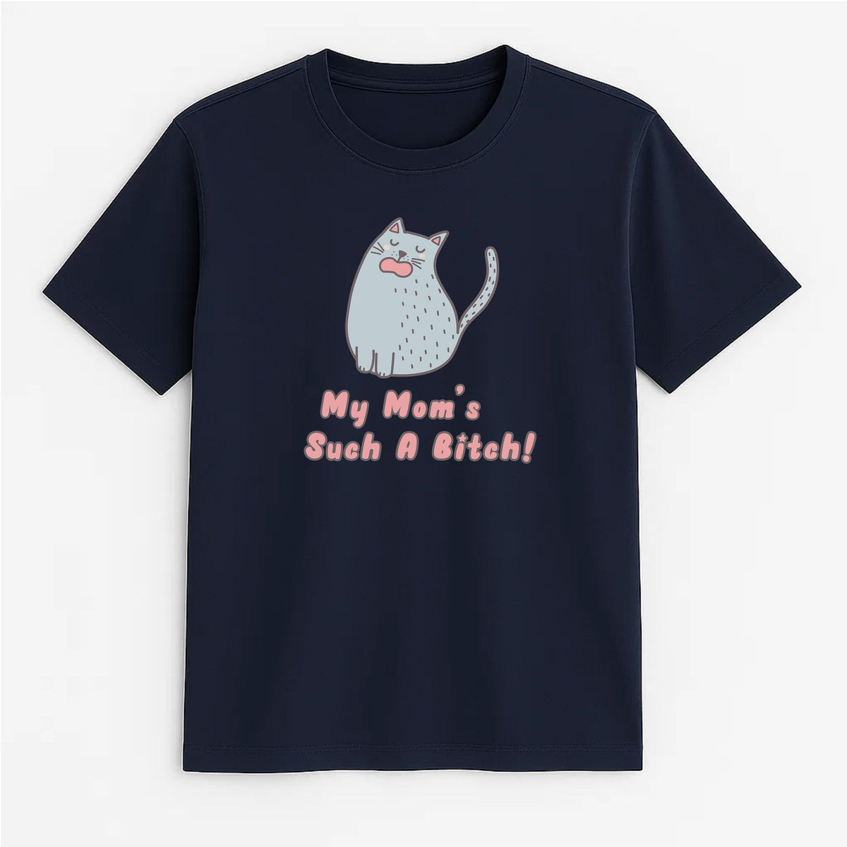 Unisex | My Mom's Such A Bitch | Tee