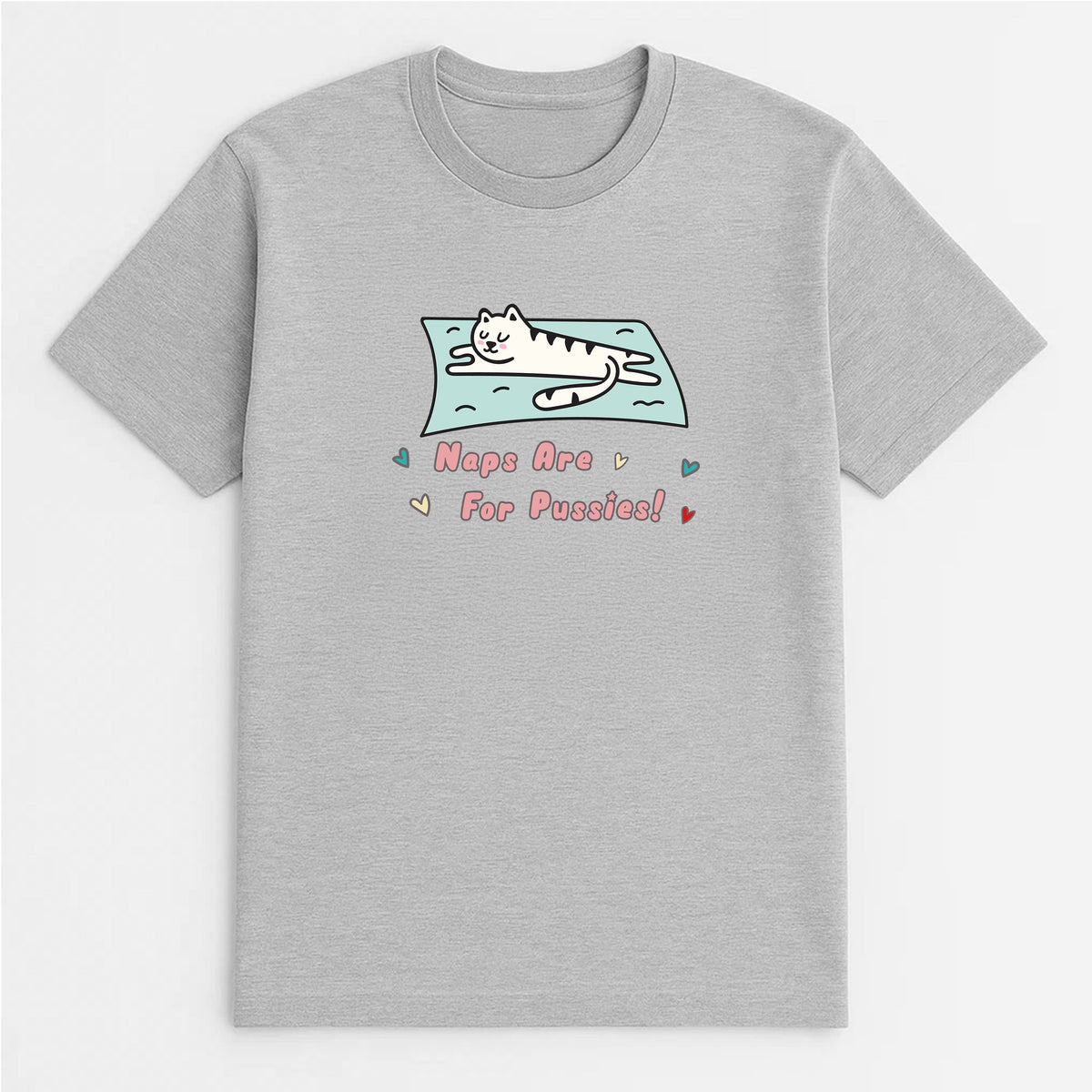 Unisex | Naps Are For Pussies | Tee