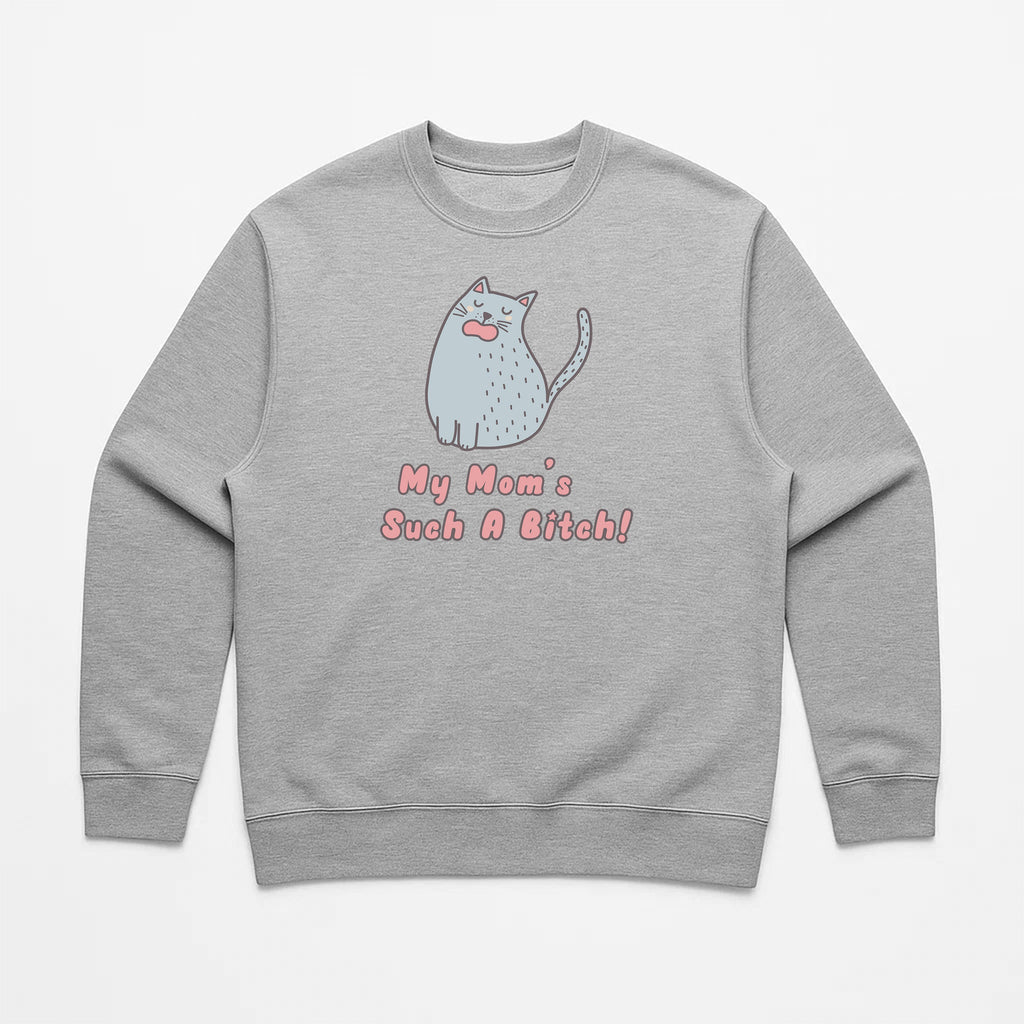 Unisex | My Mom's Such A Bitch | Crewneck Sweatshirt