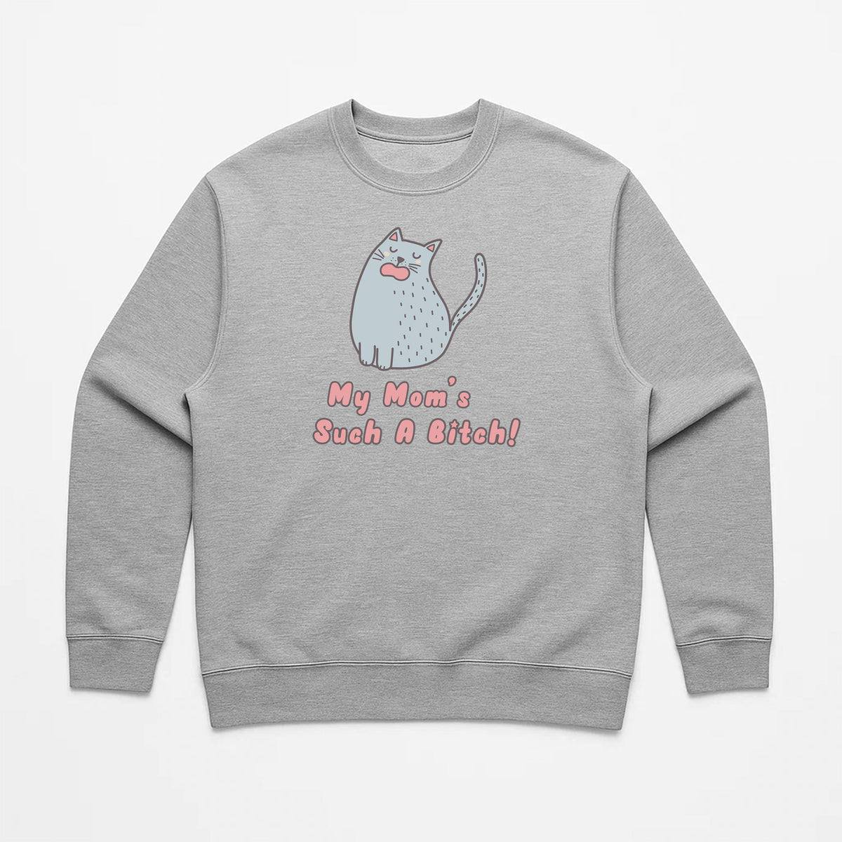 Unisex | My Mom's Such A Bitch | Crewneck Sweatshirt