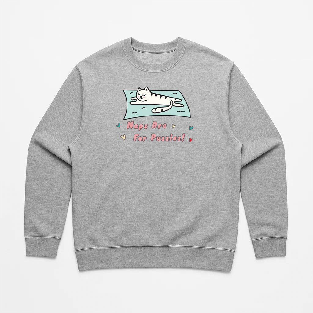 Unisex | Naps Are For Pussies | Crewneck Sweatshirt