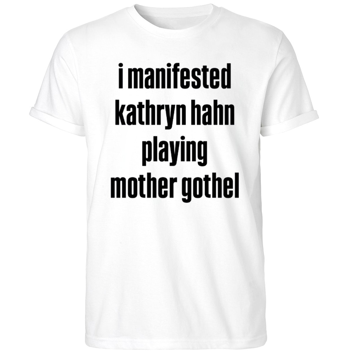 I Manifested Kathryn Hahn Playing Mother Gothel Shirt