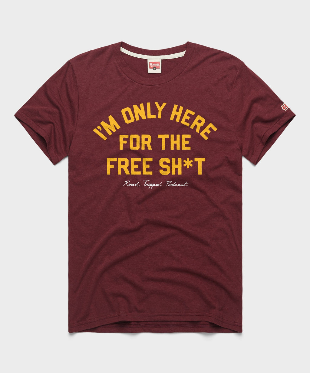 I'm Only Here For The Free Sh*t
