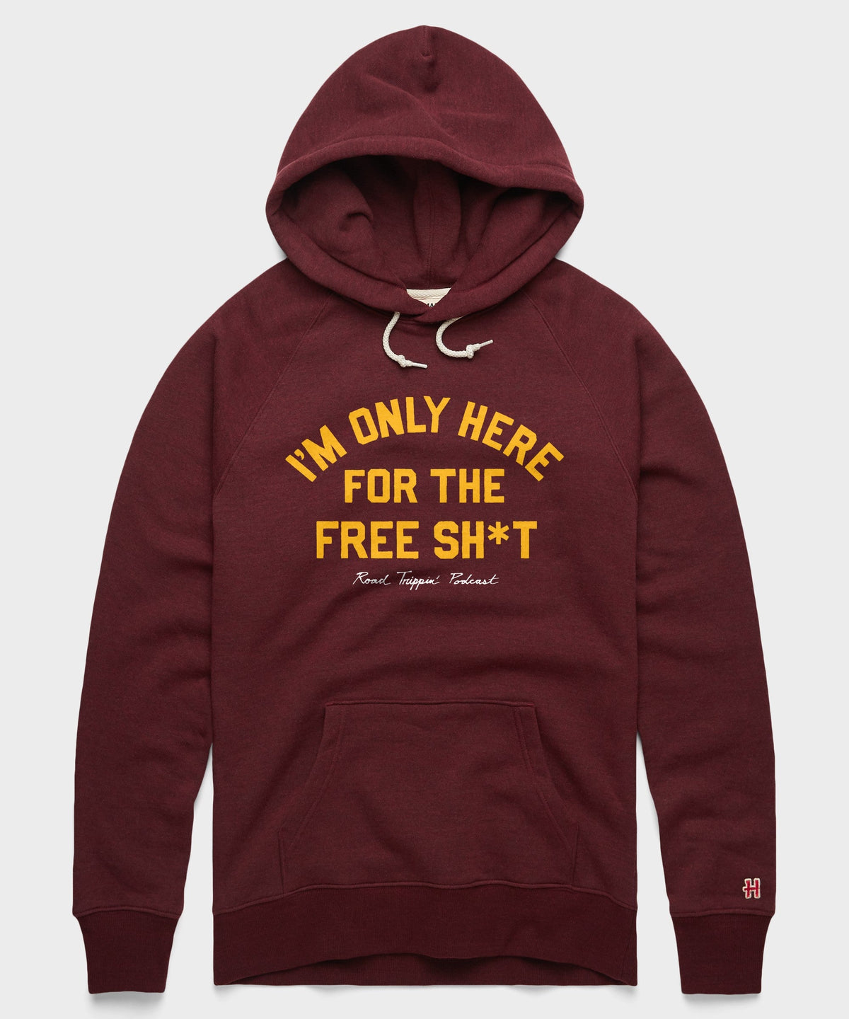 I'm Only Here For The Free Sh*t Hoodie