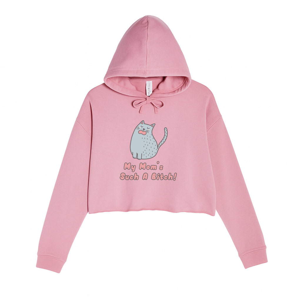 Women's | My Mom's Such A Bitch | Crop Hoodie