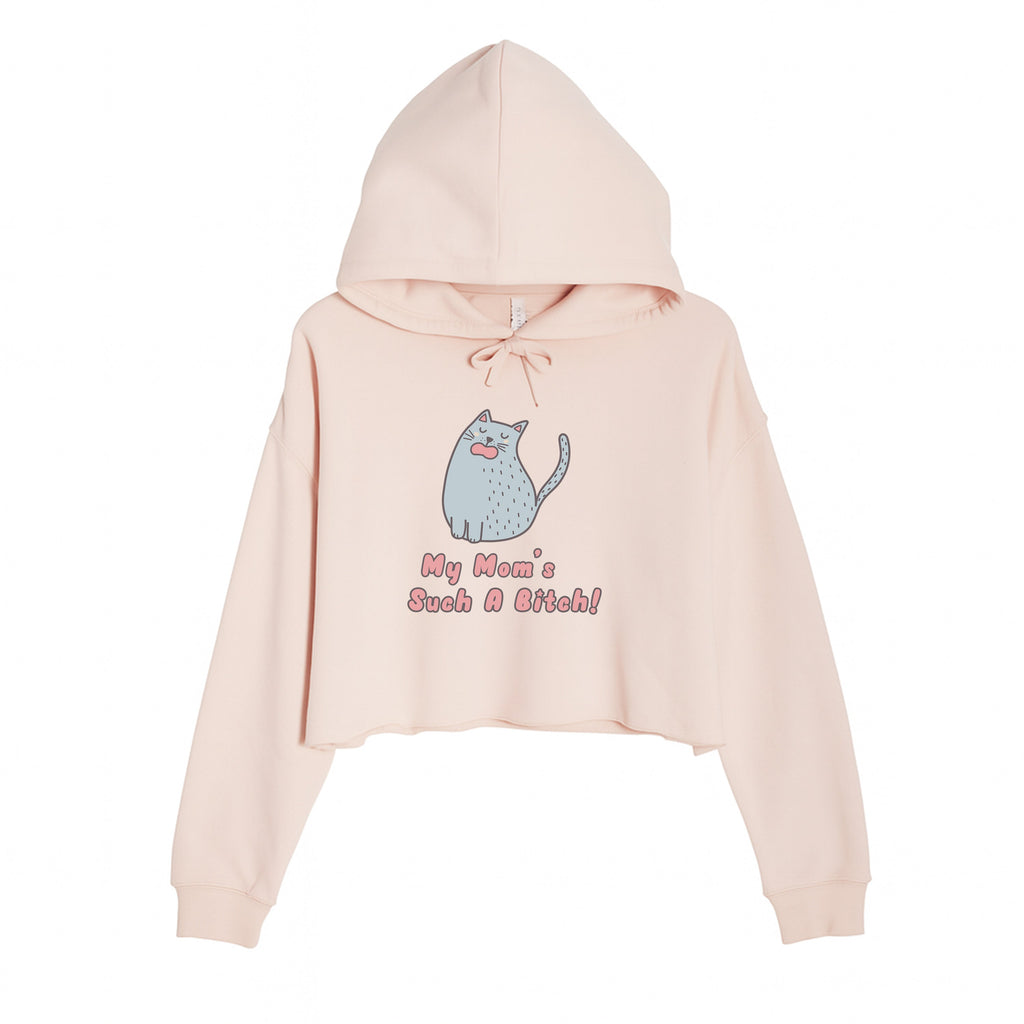 Women's | My Mom's Such A Bitch | Crop Hoodie