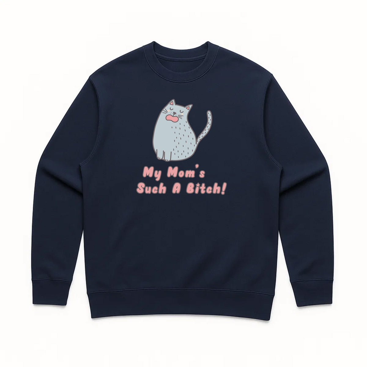 Unisex | My Mom's Such A Bitch | Crewneck Sweatshirt