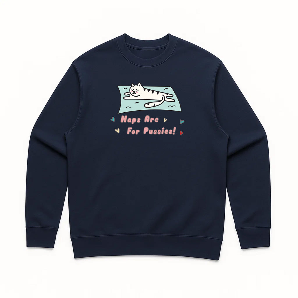 Unisex | Naps Are For Pussies | Crewneck Sweatshirt