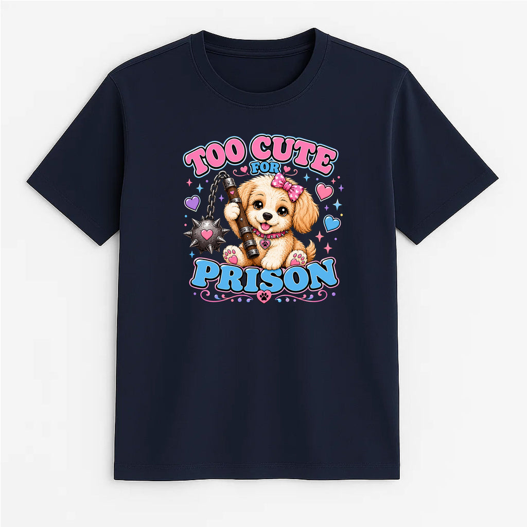Unisex | Too Cute For Prison | Tee