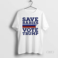 Official 8sjb90ol Save Babies Vote Pro Trump 2020 Election