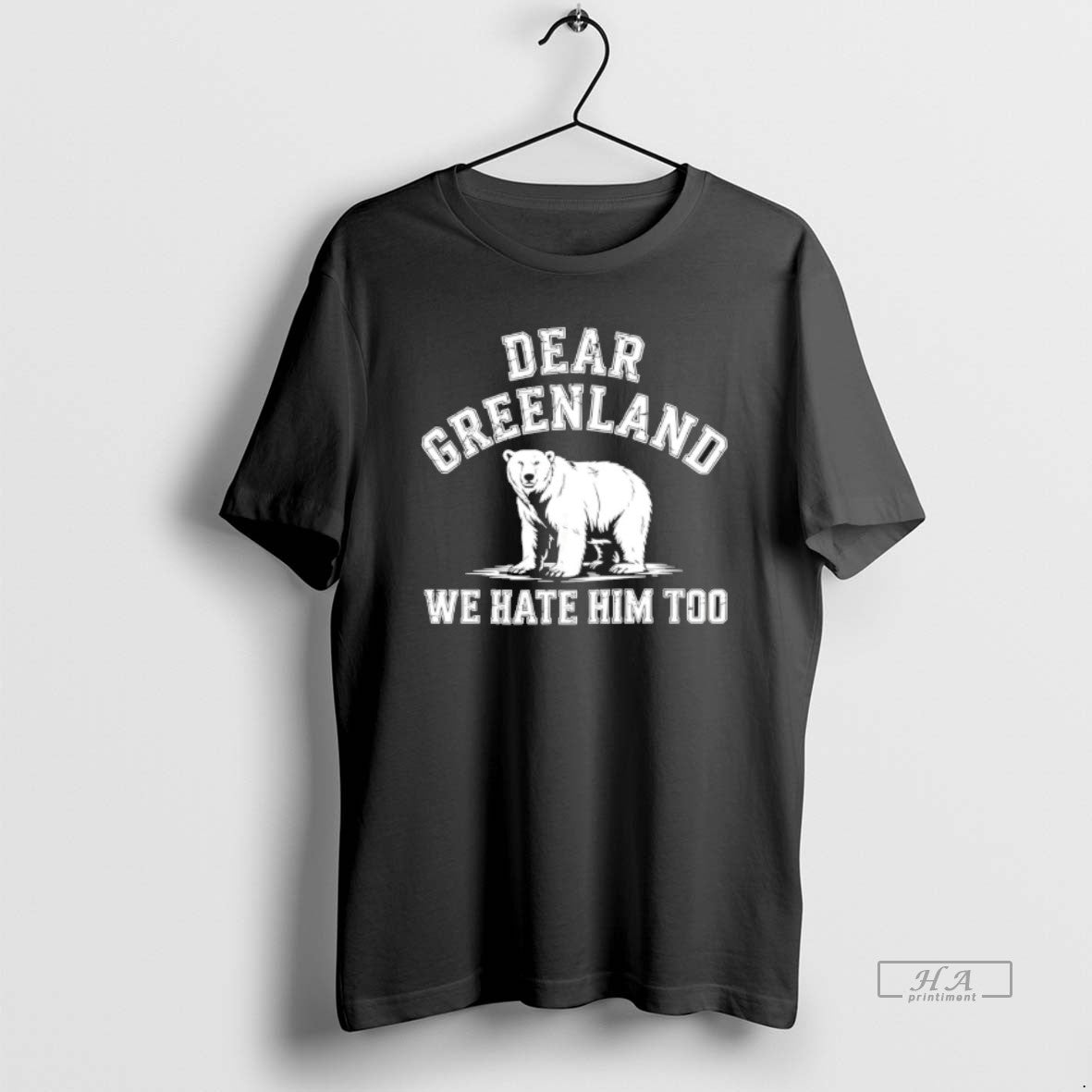 Official Bear Dear Greenland We Hate Him Too Greenland America Resist Protest