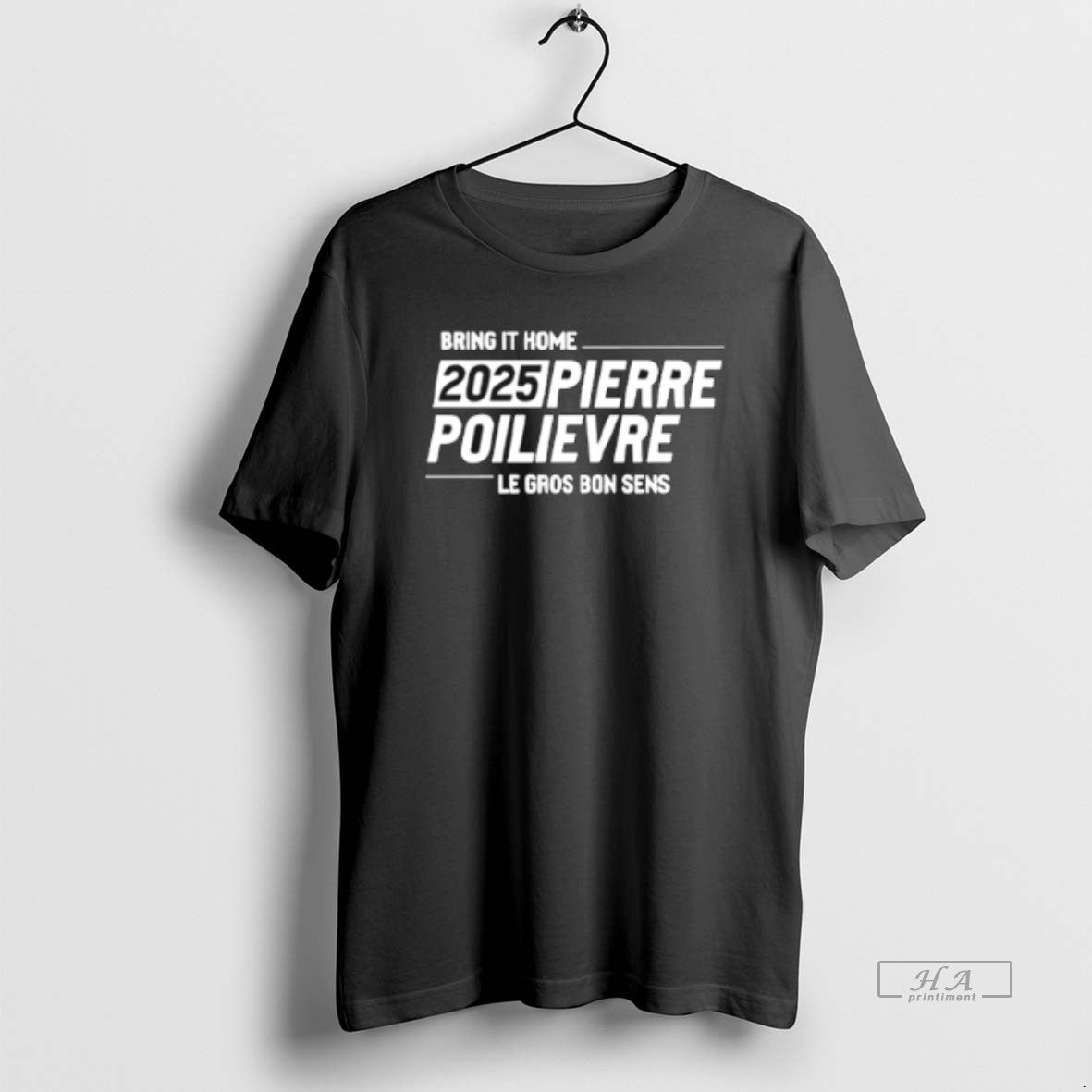 Official Bring It Home 2025 Pierre Poilievre Le Gros Bon Sens