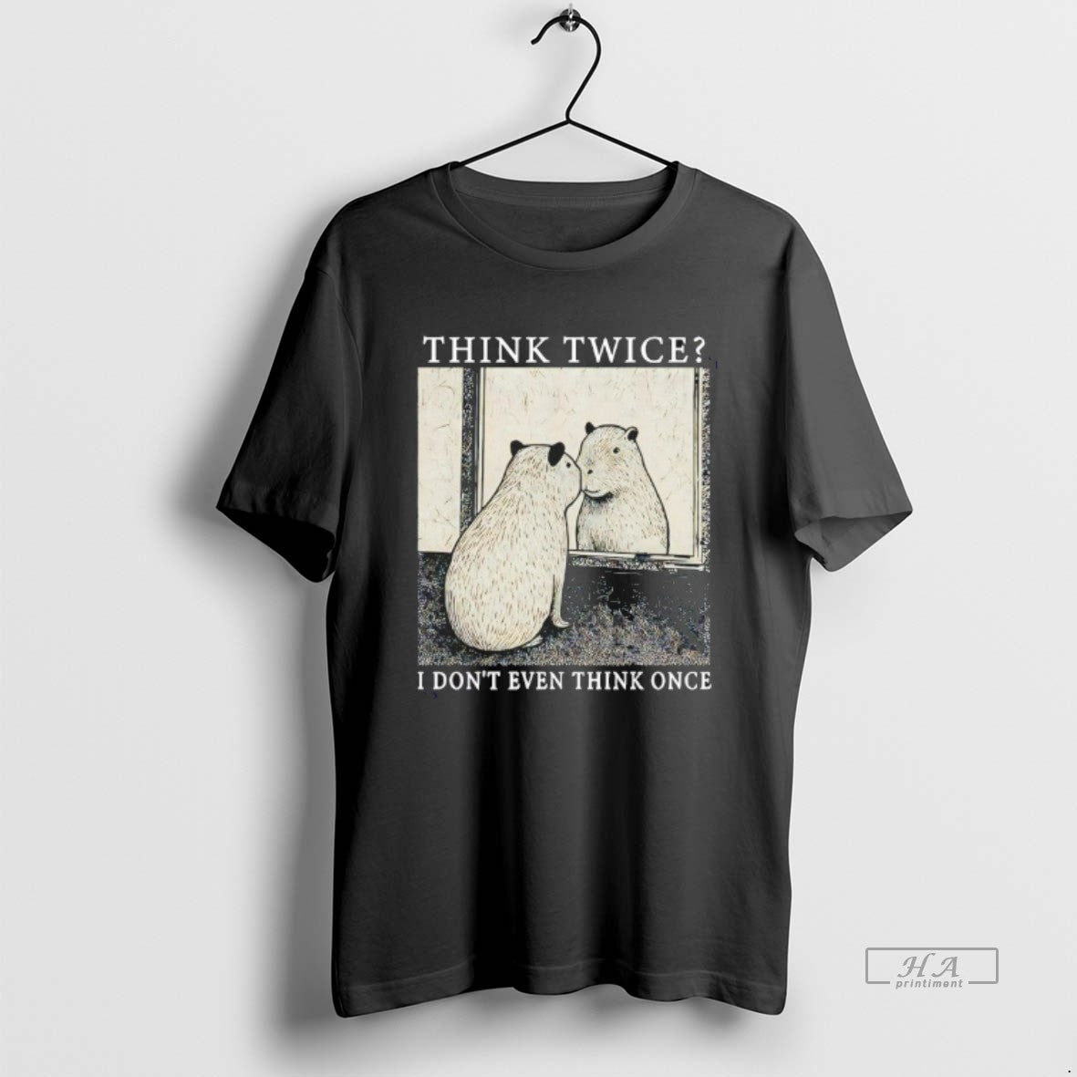 Official Capybara Think Twice I Dont Even Think Once