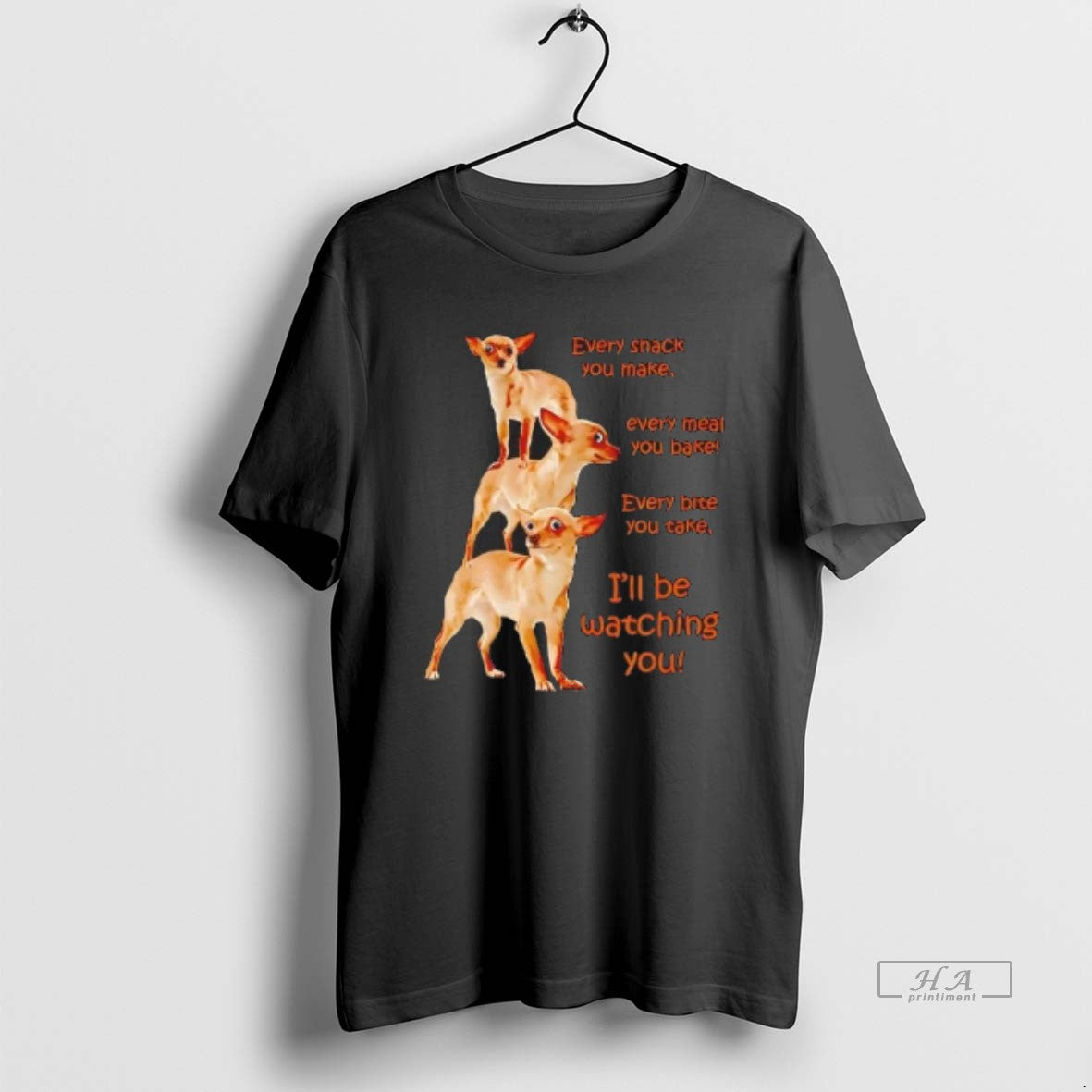 Official Chihuahua Every Snack You Make Every Meal You Bake