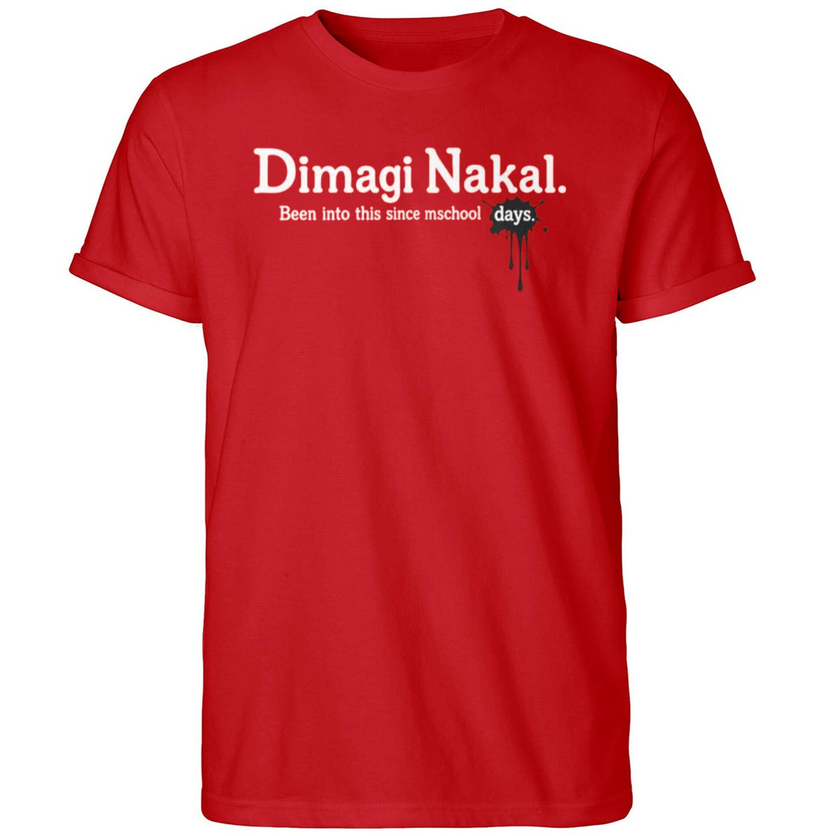 Dimagi Nakal Been Into This Since Days Shirt