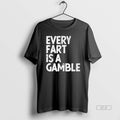 Official Every Fart Is A Gamble