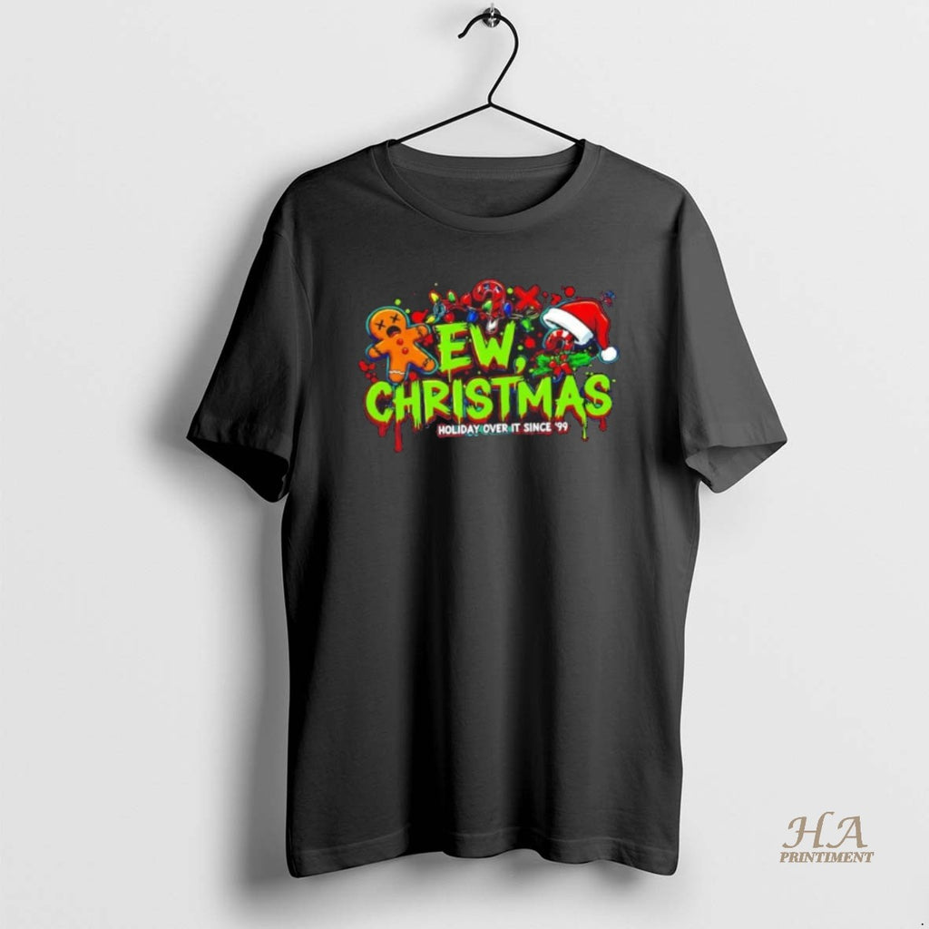 Official Ew Christmas Holiday Over It Since 99