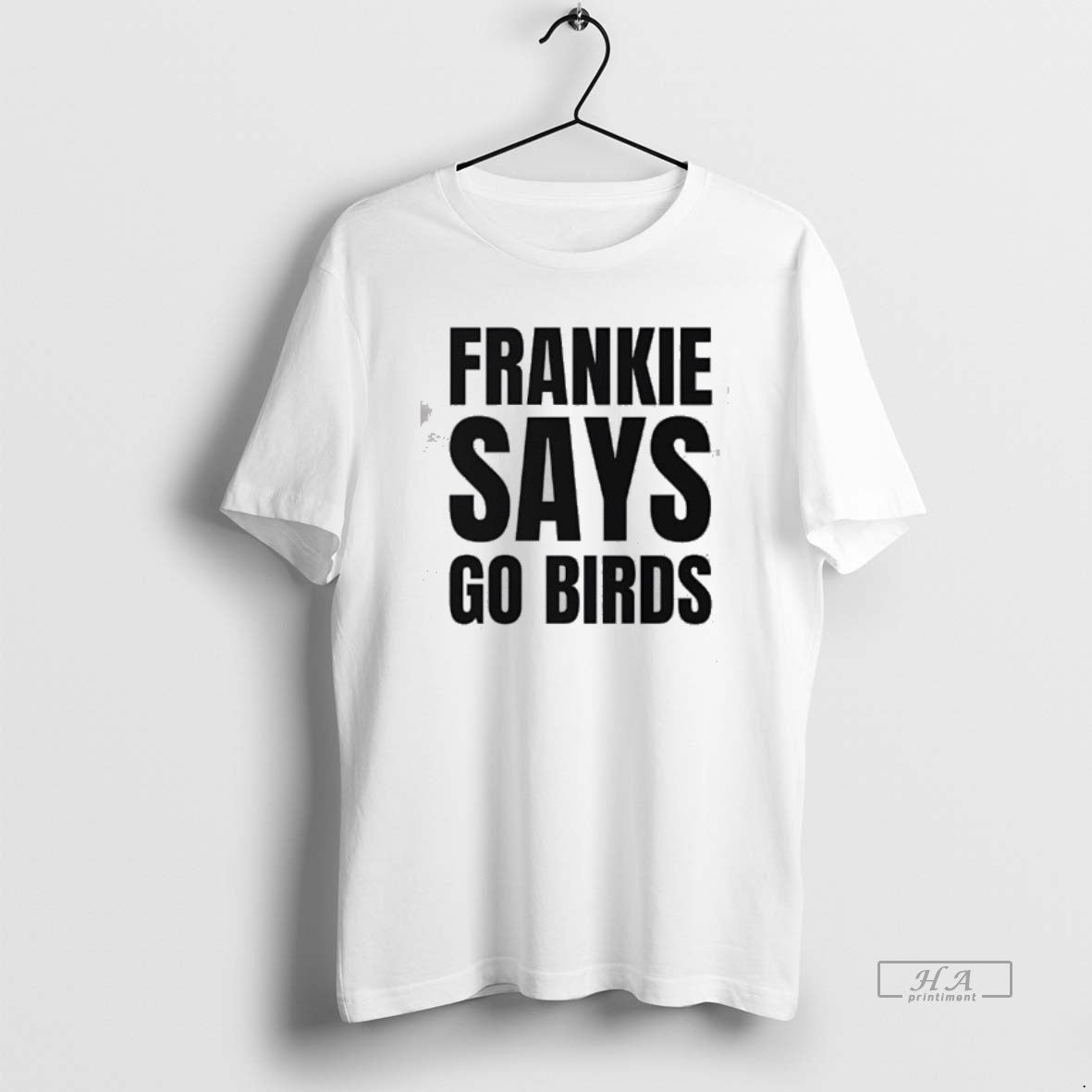 Official Frankie Says Go Birds Philadelphia Football Bold Text