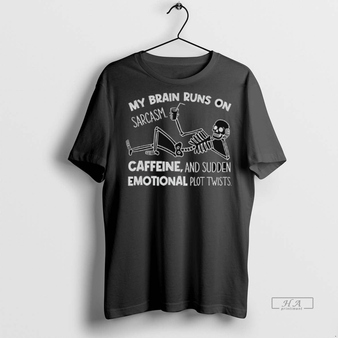 Official Funny Skeleton My Brain Runs On Sarcasm Caffeine And Sudden Emotional Plot Twists