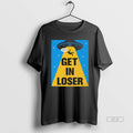 Official Get In Loser Alien Abduction Ufo