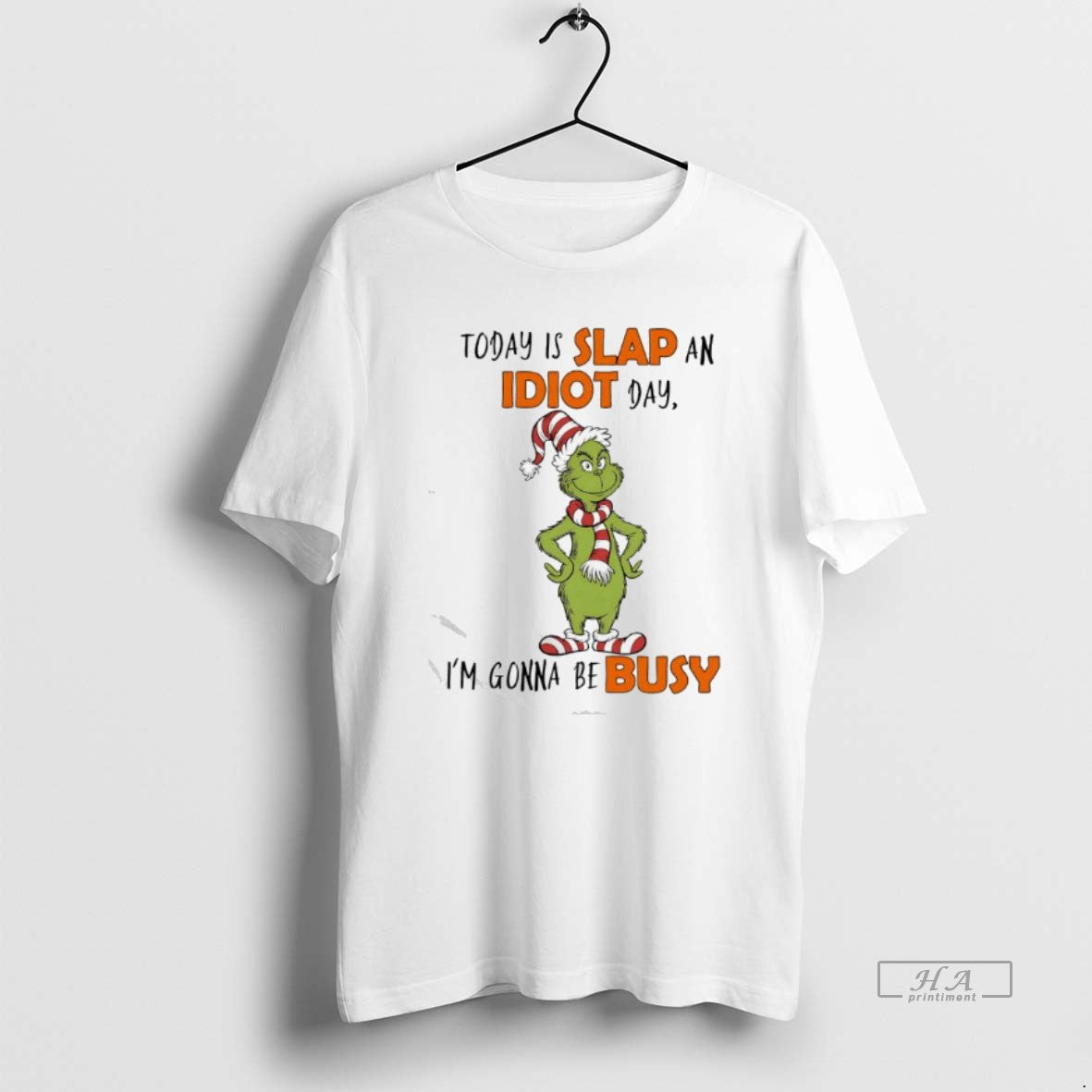 Official Grinch Elf Today Is Slap An Idiot Day Im Gonna Be Busy