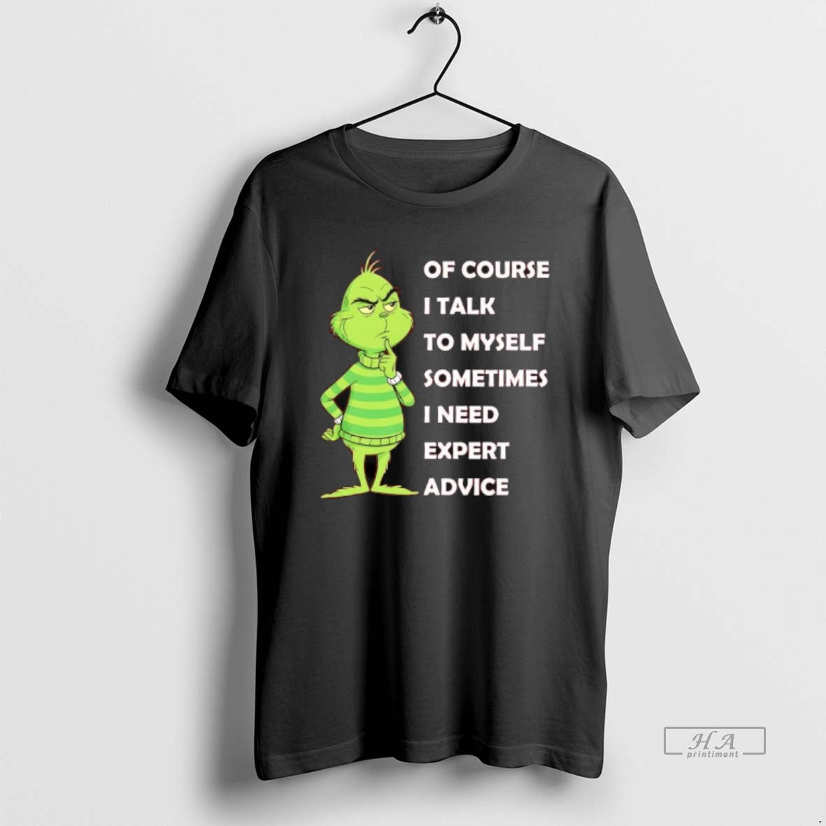 Official Grinch Of Course I Talk To Myself Sometimes I Need Expert Advice