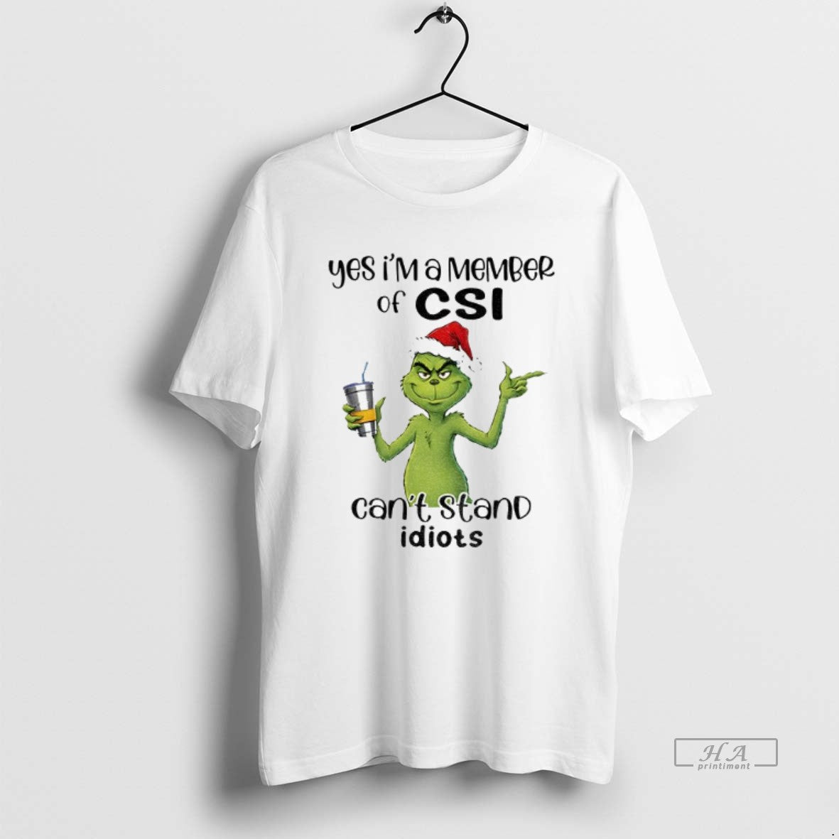 Official Grinch Santa Yes Im A Member Of Csi Cant Stand Idiots Christmas