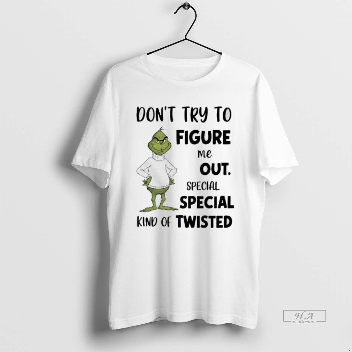 Official Grinch Dont Try To Figure Me Out Special Kind Of Twisted