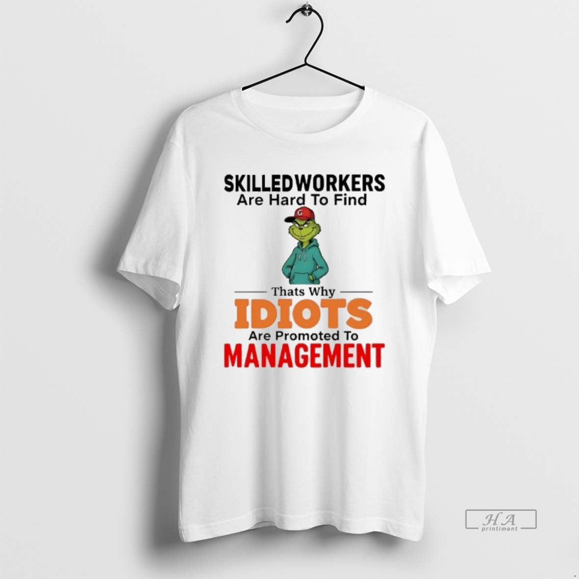Official Grinch Skilledworkers Are Hard To Find Thats Why Idiots Management Christmas