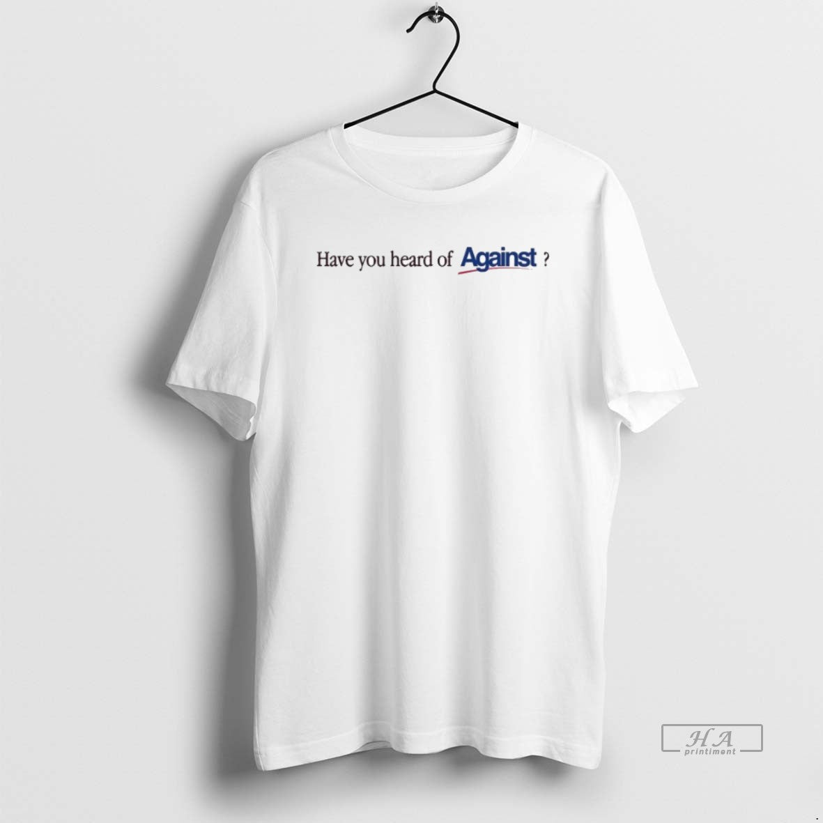 Official Have You Heard Of Against