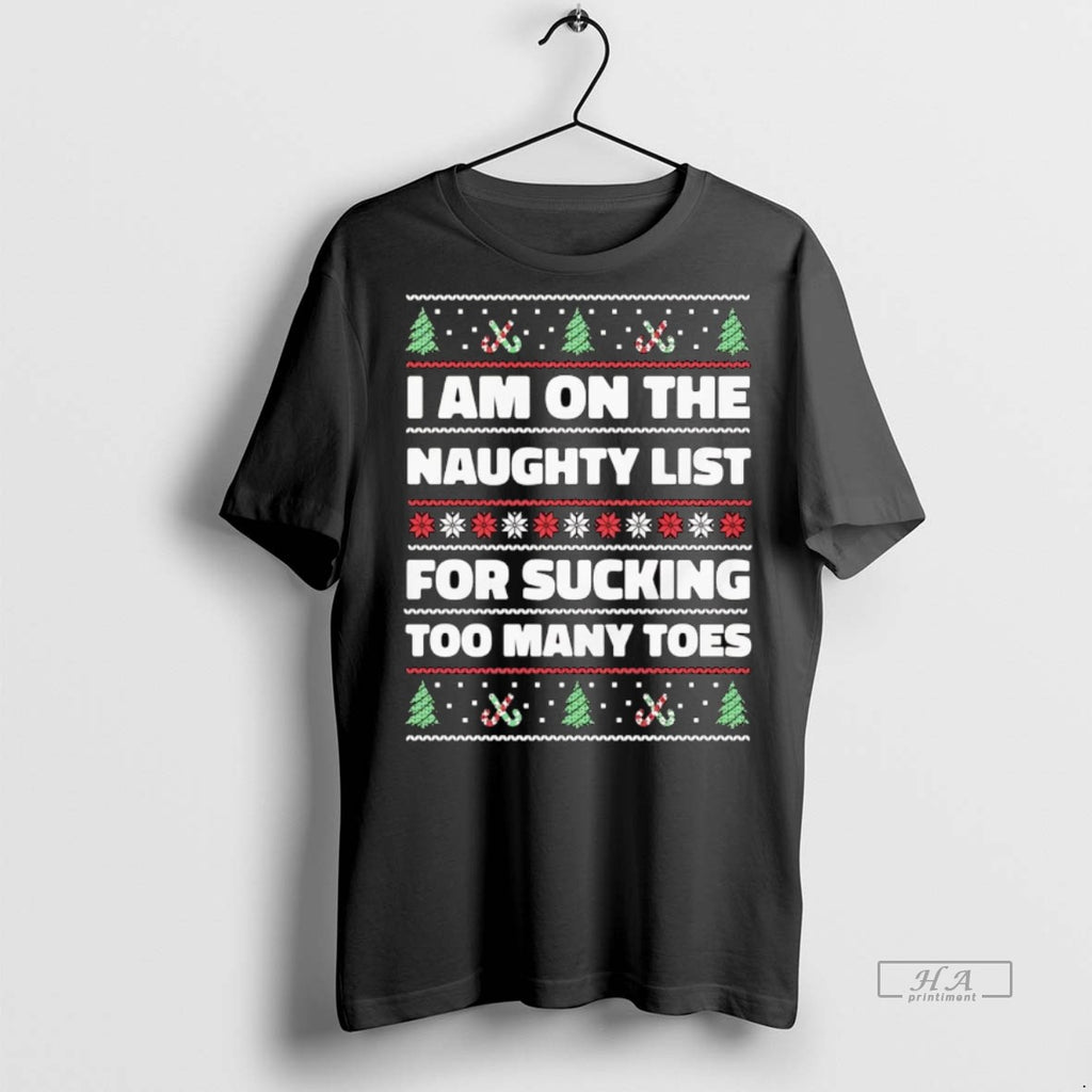 Official I Am On The Naughty List For Sucking Too Many Toes Christmas Sweat