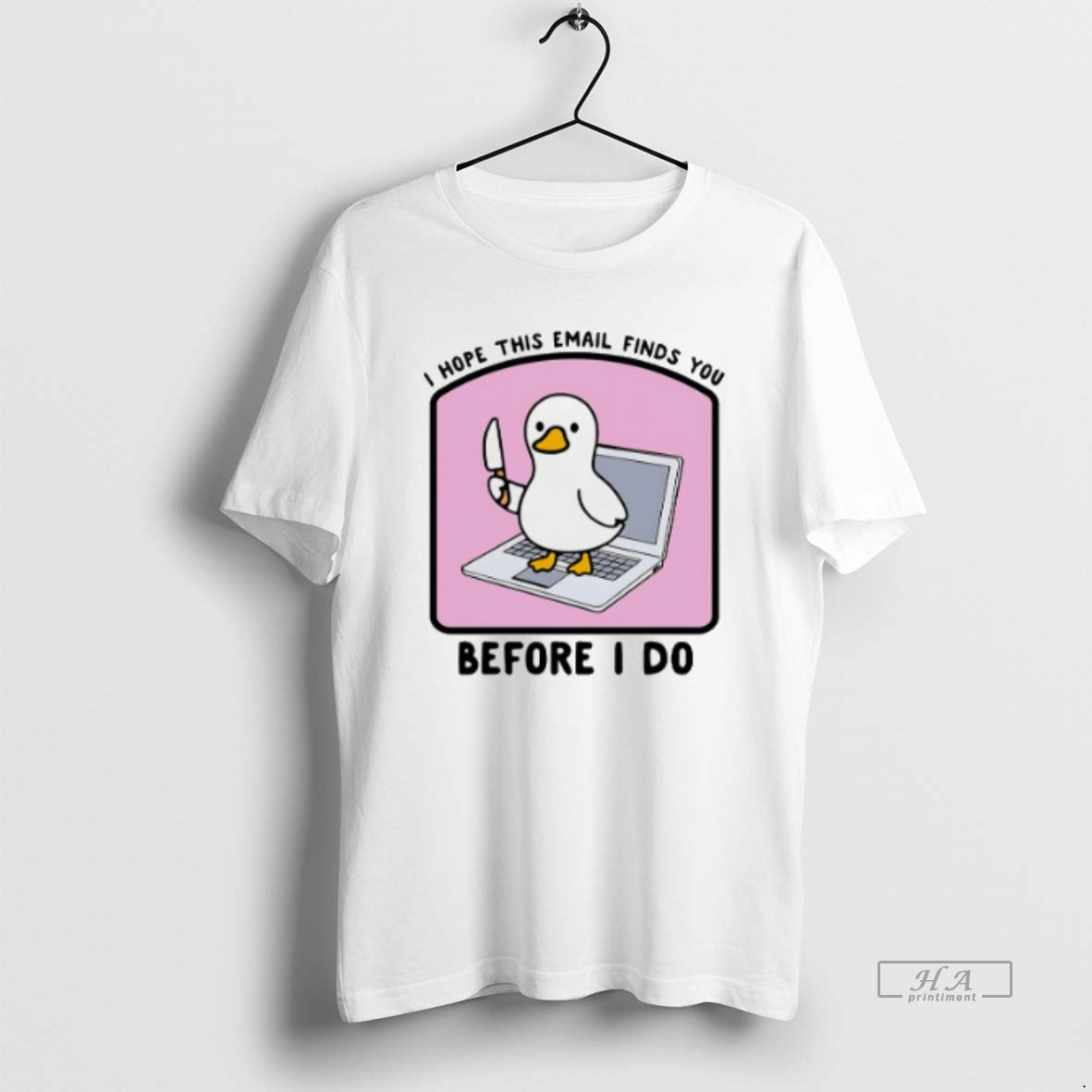 Official I Hope This Email Finds You Before I Do Duck