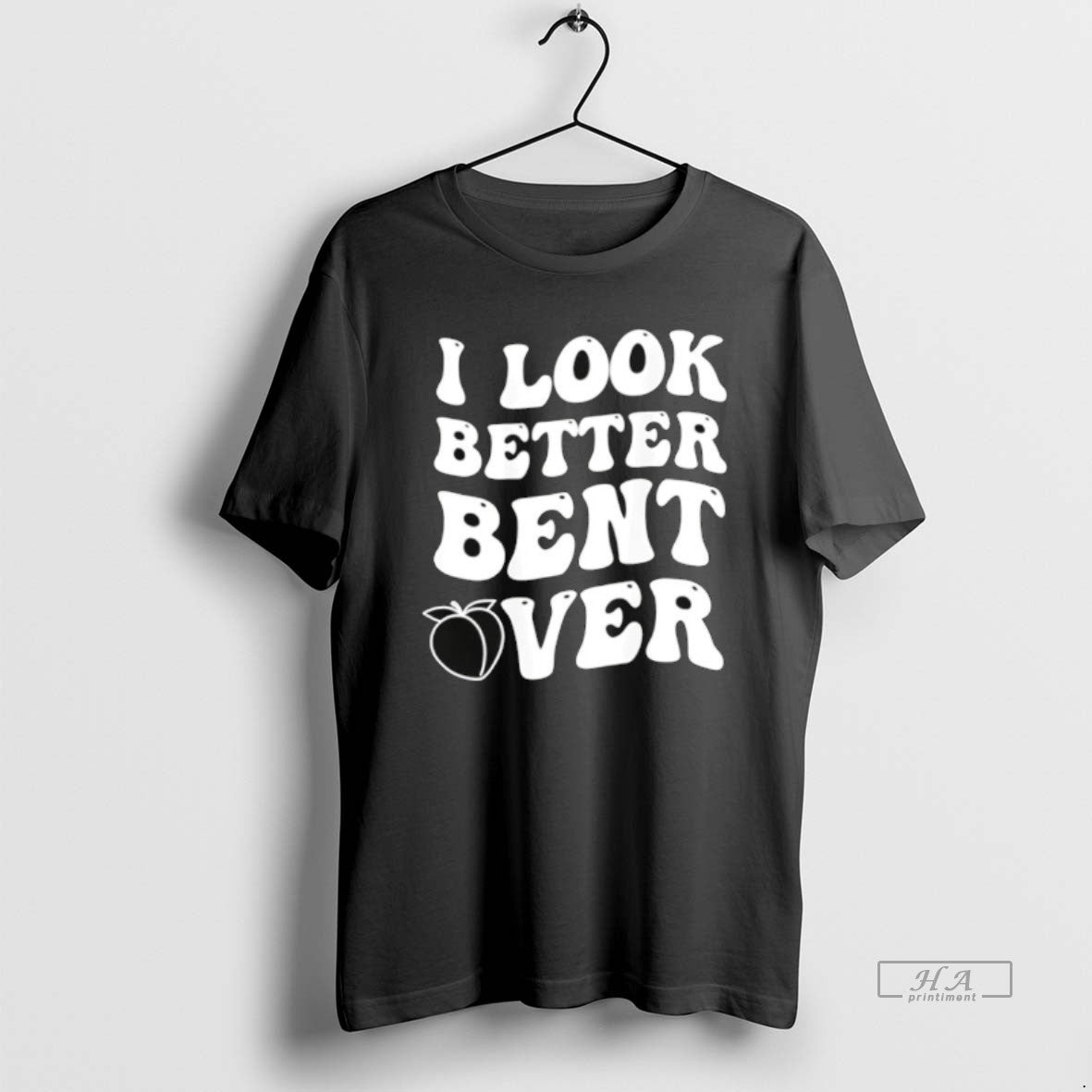 Official I Look Better Bent Over