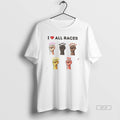 Official I Love All Races White Black Brown Yellow Red Tee
