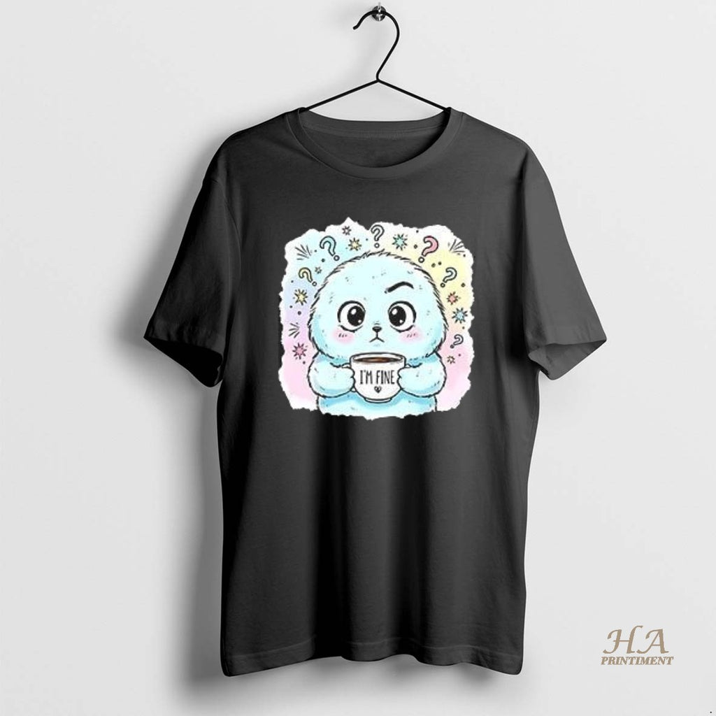 Official Im Fine Fluffy Monster Coffee Cute Cartoon