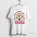Official Im Just A Ray Of Sarcastic Sunshine 2026