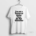 Official Im Not A Texter Or Caller Im A Do Not Disturber