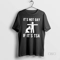 Official It Is Not Gay If Its Tsa Meme