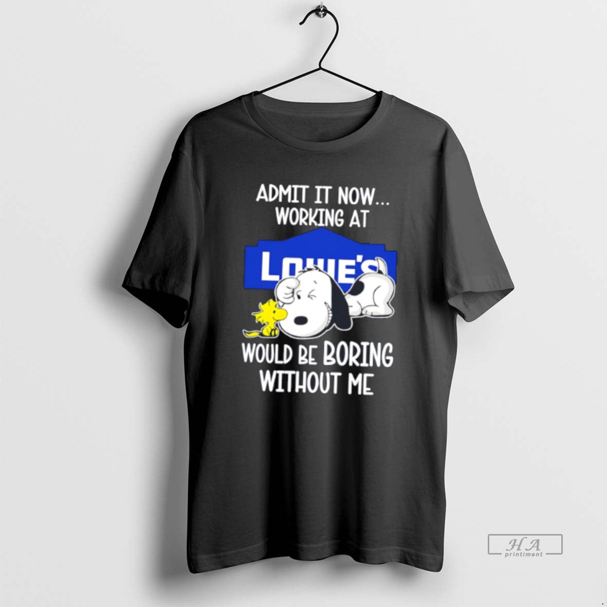 Official Lowes X Snoopy Admit It Life Would Be Boring Without Me Tee