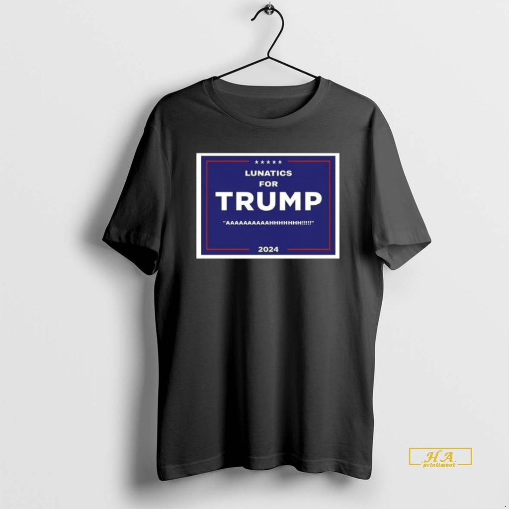 Official Lunatics For Trump 2024