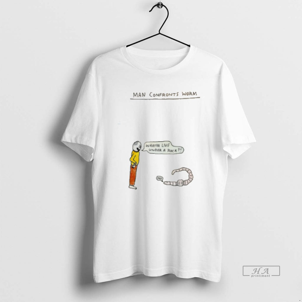 Official Man Confronts Worm Whatya Live Under A Rock Tee