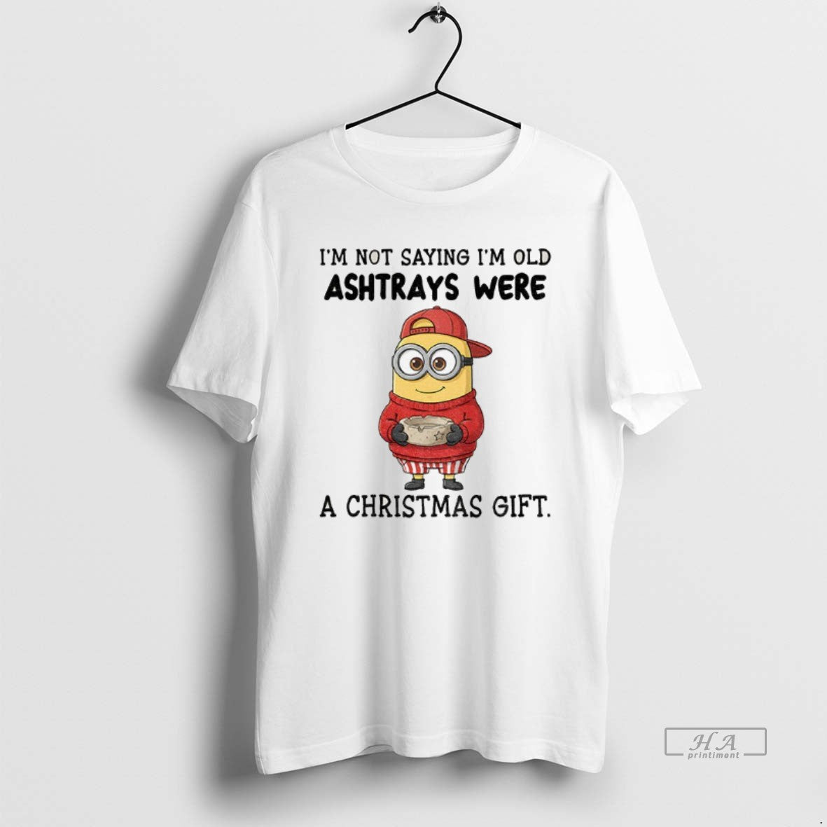 Official Minion Im Not Saying Im Old Ashtrays Were A Christmas Gift