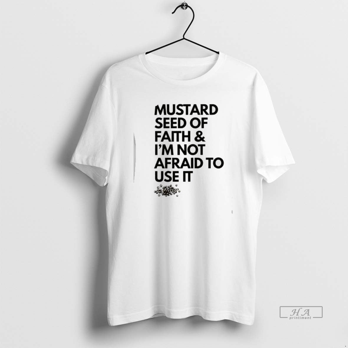 Official Mustard Seed Of Faith And Im Not Afraid To Use It